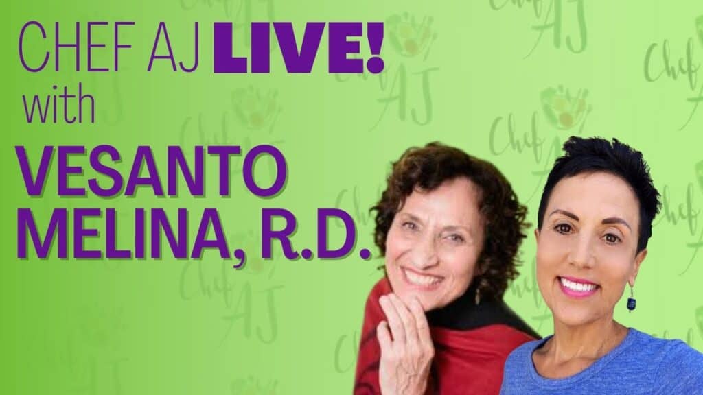 Chef AJ live with Vesanto Melina, R.D.