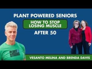 Plant-powered seniors discuss preventing muscle loss after age 50